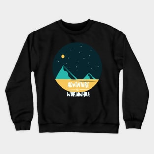 Adventure is worthwhile Explore the world travel lover summer holidays vacation Crewneck Sweatshirt